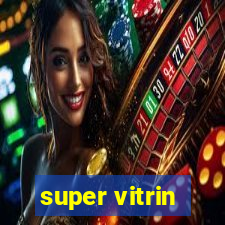 super vitrin